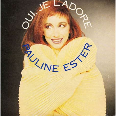 pauline ester yea je l'adore.